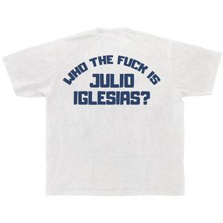 Camiseta Blanca Who The Fuck is Julio Iglesias?.