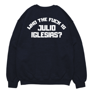Sudadera Who The Fuck is Julio Iglesias?.